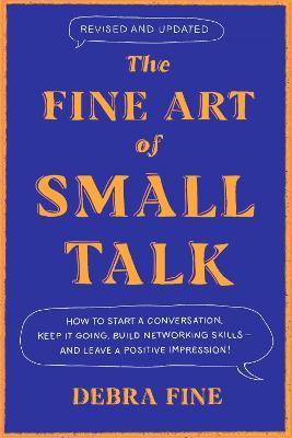 The Fine Art Of Small Talk: How to Start a Conversation, Keep It Going, Build Networking Skills  and Leave a Positive Impression! - Agenda Bookshop