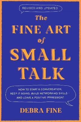 The Fine Art Of Small Talk: How to Start a Conversation, Keep It Going, Build Networking Skills  and Leave a Positive Impression! - Agenda Bookshop