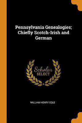 Pennsylvania Genealogies; Chiefly Scotch-Irish and German - Agenda Bookshop