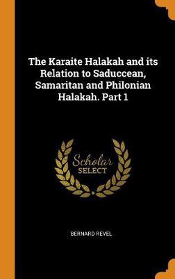 The Karaite Halakah: And Its Relation to Saduccean, Samaritan and Philonian Halakah, Part 1 - Agenda Bookshop