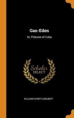 Gan-Eden: Or, Pictures of Cuba - Agenda Bookshop