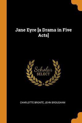 Jane Eyre [a Drama in Five Acts] - Agenda Bookshop