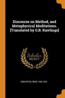 Discourse on Method, and Metaphysical Meditations. [translated by G.B. Rawlings] - Agenda Bookshop