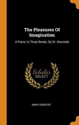 The Pleasures of Imagination: A Poem. in Three Books. by Dr. Akenside - Agenda Bookshop