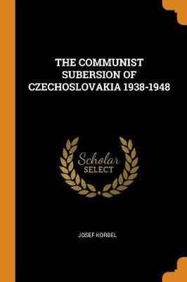 The Communist Subersion of Czechoslovakia 1938-1948 - Agenda Bookshop