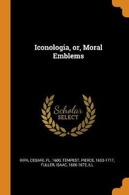 Iconologia, Or, Moral Emblems - Agenda Bookshop