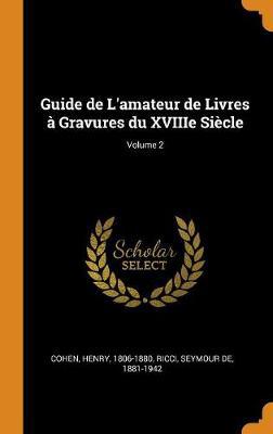 Guide de l'Amateur de Livres   Gravures Du Xviiie Si cle; Volume 2 - Agenda Bookshop