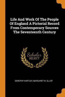 Life and Work of the People of England a Pictorial Record from Contemporary Sources the Seventeenth Century - Agenda Bookshop