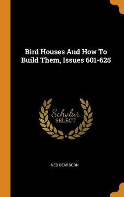 Bird Houses and How to Build Them, Issues 601-625 - Agenda Bookshop