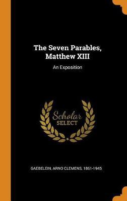 The Seven Parables, Matthew XIII: An Exposition - Agenda Bookshop