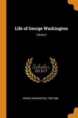 Life of George Washington; Volume 3 - Agenda Bookshop