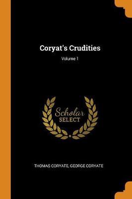 Coryat's Crudities; Volume 1 - Agenda Bookshop