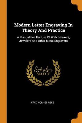 Modern Letter Engraving in Theory and Practice: A Manual for the Use of Watchmakers, Jewelers and Other Metal Engravers - Agenda Bookshop