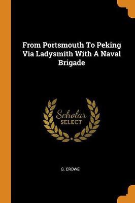 From Portsmouth to Peking Via Ladysmith with a Naval Brigade - Agenda Bookshop