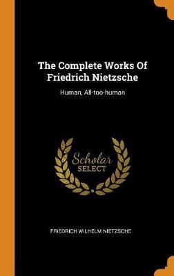 The Complete Works of Friedrich Nietzsche: Human, All-Too-Human - Agenda Bookshop