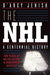 The Nhl: 100 Years Of On-ice Action And Boardroom Battles - Agenda Bookshop