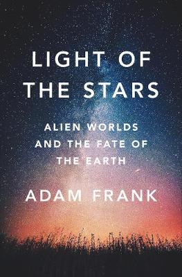 Light of the Stars: Alien Worlds and the Fate of the Earth - Agenda Bookshop