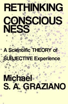 Rethinking Consciousness: A Scientific Theory of Subjective Experience - Agenda Bookshop