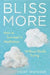 Bliss More: How to Succeed in Meditation Without Really Trying - Agenda Bookshop