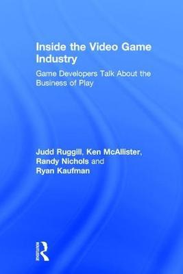 Inside the Video Game Industry: Game Developers Talk About the Business of Play - Agenda Bookshop