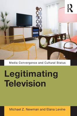 Legitimating Television: Media Convergence and Cultural Status - Agenda Bookshop