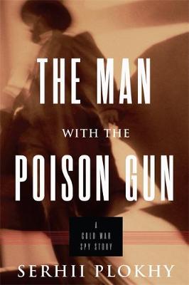 The Man with the Poison Gun: A Cold War Spy Story - Agenda Bookshop