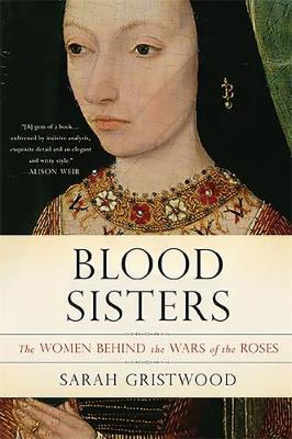 Blood Sisters: The Women Behind the Wars of the Roses - Agenda Bookshop