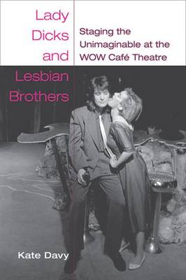 Lady Dicks and Lesbian Brothers: Staging the Unimaginable at the WOW Cafe Theatre - Agenda Bookshop