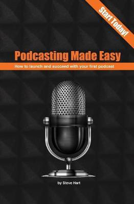 Podcasting Made Easy: How to Launch and Succeed with Your First Podcast - Agenda Bookshop