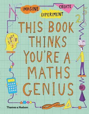 This Book Thinks You''re a Maths Genius: Imagine * Experiment * Create - Agenda Bookshop