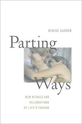 Parting Ways: New Rituals and Celebrations of Life''s Passing - Agenda Bookshop