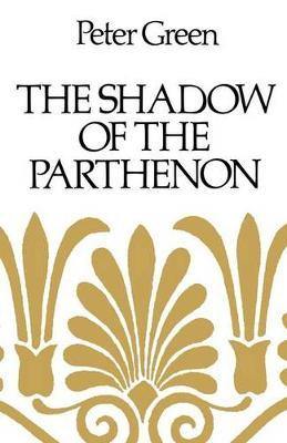 The Shadow of the Parthenon: Studies in Ancient History and Literature - Agenda Bookshop