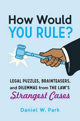 How Would You Rule?: Legal Puzzles, Brainteasers, and Dilemmas from the Law''s Strangest Cases - Agenda Bookshop