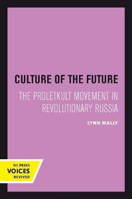 Culture of the Future: The Proletkult Movement in Revolutionary Russia - Agenda Bookshop