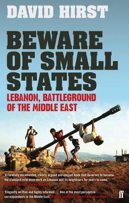 Beware of Small States: Lebanon, Battleground of the Middle East - Agenda Bookshop