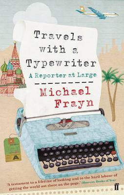 Travels with a Typewriter: A Reporter at Large - Agenda Bookshop