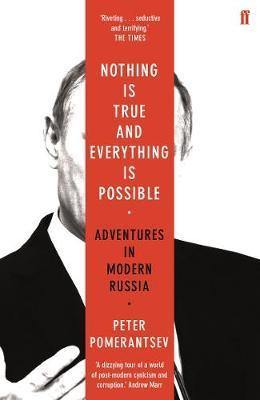 Nothing is True and Everything is Possible: Adventures in Modern Russia - Agenda Bookshop