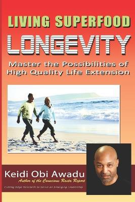 Living Superfood Longevity: Master the Possibilities of High Quality Life Extension - Agenda Bookshop