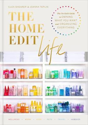 The Home Edit Life : The No-Guilt Guide to Owning What You Want and Organizing Everything - Agenda Bookshop