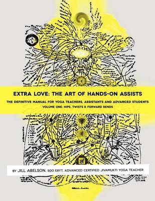 Extra Love: The Art of Hands-On Assists - The Definitive Manual for Yoga Teachers, Assistants and Advanced Students, Volume One - Agenda Bookshop