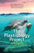 The Plasticology Project: The chilling reality of our plastic pollution crisis and what we can do about it. - Agenda Bookshop