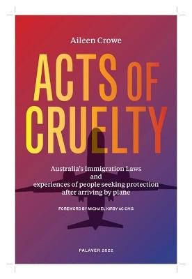 Acts of Cruelty: Reports from Experiences of Australia''s Refugee Determination Process - Agenda Bookshop