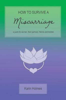 How to Survive a Miscarriage: A Guide for Women, Their Partners, Friends and Families - Agenda Bookshop