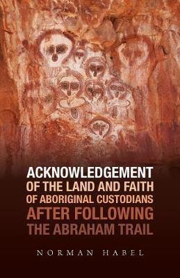 Acknowledgement of the Land and Faith of Aboriginal Custodians: After Following the Abraham Trail - Agenda Bookshop