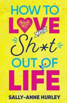 How to Love the Sh*t out of Life - Agenda Bookshop