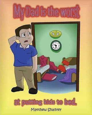 My Dad is the Worst: at putting kids to bed. - Agenda Bookshop