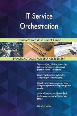 IT Service Orchestration Complete Self-Assessment Guide - Agenda Bookshop