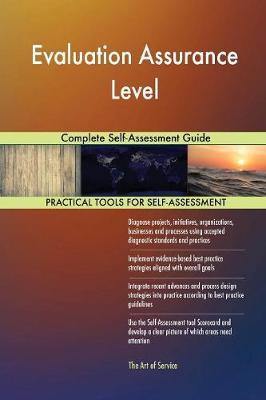 Evaluation Assurance Level Complete Self-Assessment Guide - Agenda Bookshop