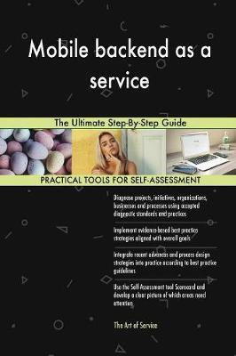 Mobile backend as a service The Ultimate Step-By-Step Guide - Agenda Bookshop