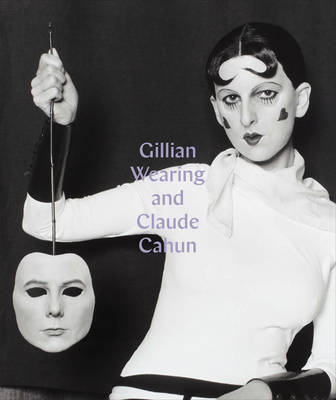 Gillian Wearing and Claude Cahun: Behind the Mask, Another Mask - Agenda Bookshop